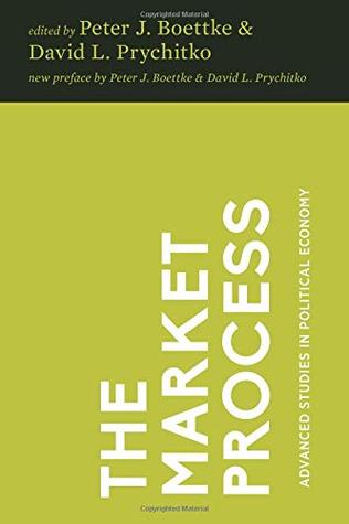 Read The Market Process: Essays in Contemporary Austrian Economics (Advanced Studies in Political Economy) - Peter J. Boettke file in ePub