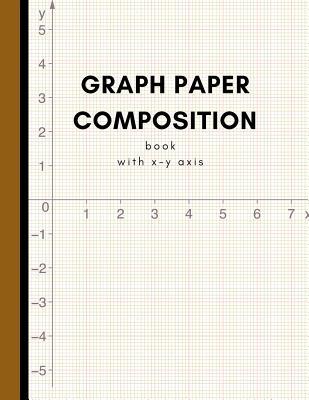 Read online Graph Paper Composition Book: Large Coordinate Paper for Engineer; Grid Paper Notebook for Students in Math, Science & School Design Project; 5x5 Squared Paper Exercise Workbook; With X-Y Ruler Line -  file in ePub