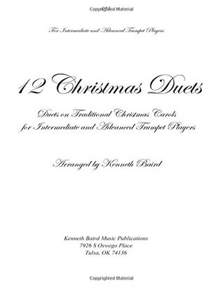 Read 12 Christmas Duets for Trumpets: Duets on Traditional Christmas Carols for Intermediate and Advanced Trumpet Players - Kenneth Baird | ePub