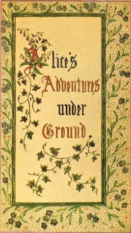 Read Alice's Adventures Under Ground / A facsimile of the original book: Illustrated - Lewis Carroll | ePub
