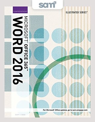 Read Bundle: Illustrated Microsoft Office 365 & Word 2016: Comprehensive   SAM 365 & 2016 Assessments, Trainings, and Projects with 1 MindTap Reader Multi-Term Printed Access Card - Jennifer Duffy file in PDF