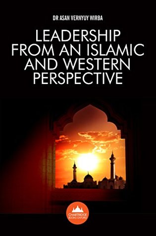 Read Leadership from an Islamic and Western Perspective - Asan Vernyuy Wirba | ePub