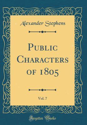 Download Public Characters of 1805, Vol. 7 (Classic Reprint) - Alexander Stephens file in ePub
