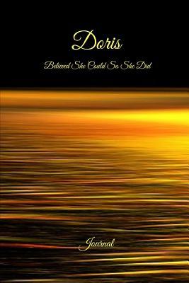 Download Doris Believed She Could So She Did: Journal : Inspirational Personalized Name Journal, Diary, Notebook to Write in -  | PDF