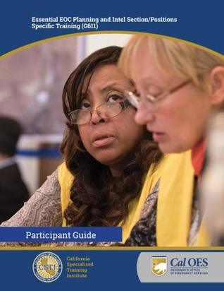 Read Essential EOC Planning and Intel Section/Positions Specific Training (G611) - Emergency Services | PDF