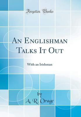 Download An Englishman Talks It Out: With an Irishman (Classic Reprint) - A R Orage file in PDF