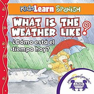 Read Kids Learn Spanish: What is the Weather Like Today? (Weather) Cómo Está El Tiempo Hoy? - Kim Mitzo Thompson file in PDF