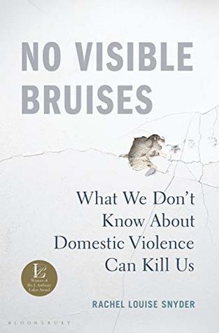 Read No Visible Bruises: What We Don’t Know About Domestic Violence Can Kill Us - Rachel Louise Snyder | PDF