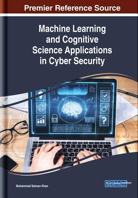 Download Machine Learning and Cognitive Science Applications in Cyber Security - Muhammad Salman Khan | ePub