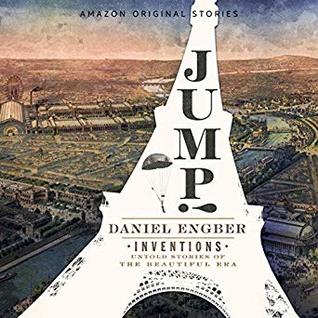 Download Jump! Inventions: Untold Stories of the Beautiful Era Collection - Daniel Engber | ePub