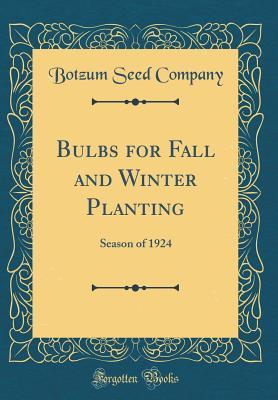 Download Bulbs for Fall and Winter Planting: Season of 1924 (Classic Reprint) - Botzum Seed Company | ePub