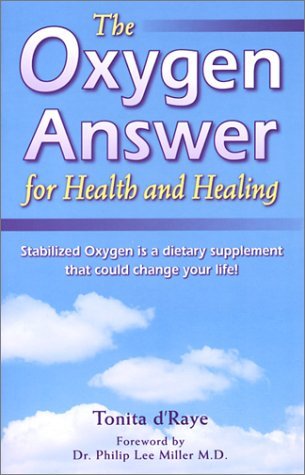 Read online The Oxygen Answer for Health and Healing, 2ed Edition - Tonita d'Raye | PDF
