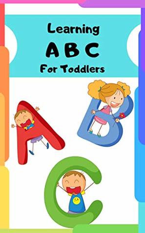 Read Learning ABC For Toddlers: Learning About ABC Book for Toddlers And Kids, Boys And Girls - B. POTATO | ePub