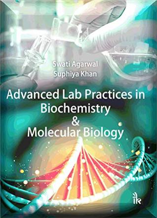 Read Advanced Lab Practices in Biochemistry & Molecular Biology - wati Agarwal & Suphiya Khan file in ePub