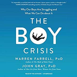 Download The Boy Crisis: Why Our Boys Are Struggling and What We Can Do about It - Warren Farrell | PDF