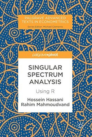 Read Singular Spectrum Analysis: Using R (Palgrave Advanced Texts in Econometrics) - Hossein Hassani | ePub
