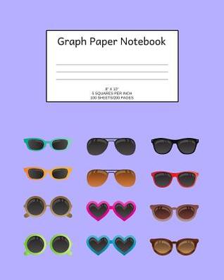 Download Graph Paper Notebook: Sunglasses; 5 Squares Per Inch; 8 X 10; 100 Sheets/200 Pages -  file in PDF