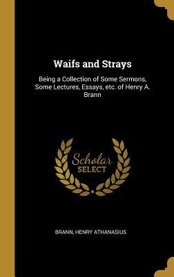 Download Waifs and Strays: Being a Collection of Some Sermons, Some Lectures, Essays, Etc. of Henry A. Brann - Brann Henry Athanasius | ePub