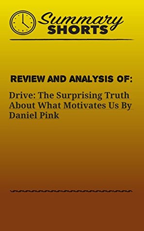 Download Review and Analysis of: Drive: The Surprising Truth About What Motivates Us By Daniel Pink. (Summary Shorts Book 2) - Summary Shorts | ePub