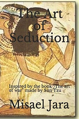 Download The Art of Seduction: Inspired by the book The Art of War made by Sun Tzu. - Erick Misael Jara Palacios file in ePub