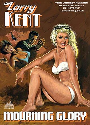 Read Larry Kent 656: Mourning Glory (A Larry Kent, P.I. Thriller) - Don Haring | PDF