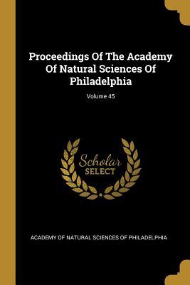 Download Proceedings of the Academy of Natural Sciences of Philadelphia; Volume 45 - Academy of Natural Sciences of Philadelp file in PDF
