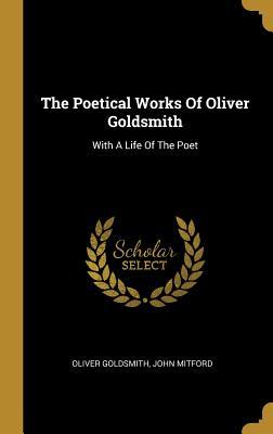 Read online The Poetical Works Of Oliver Goldsmith: With A Life Of The Poet - Oliver Goldsmith file in ePub