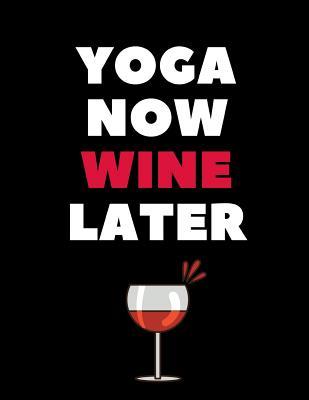 Read Yoga Now Wine Later: The Ultimate 3 Month Daily Yoga Practice Schedule Notebook Is an 8.5X11 100 Page Journal For: Tracking Your Progress And Loves Hot Yoga, Yoga Classes At The Gym or Paddle Board Yoga. - Divine Mountain Veda file in ePub