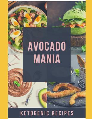 Read online Avocado Mania: Ketogenic recipes with avocado - Tibor Schroder file in PDF