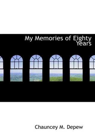 Read My Memories of Eighty Years (Large Print Edition) - Chauncey Mitchell DePew | ePub