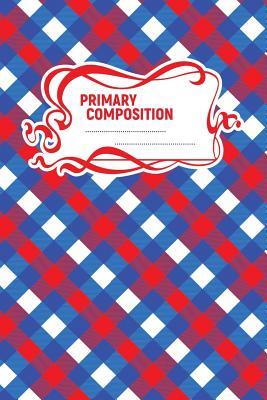 Download Primary Composition: A 6x9 Inch Matte Softcover Paperback Notebook Journal With 120 Blank Lined Pages -Handwriting Paper-Diagonal Red White Blue Patriotic Plaid -  file in ePub
