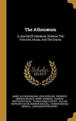 Read The Athen�um: A Journal Of Literature, Science, The Fine Arts, Music, And The Drama - James Silk Buckingham | PDF
