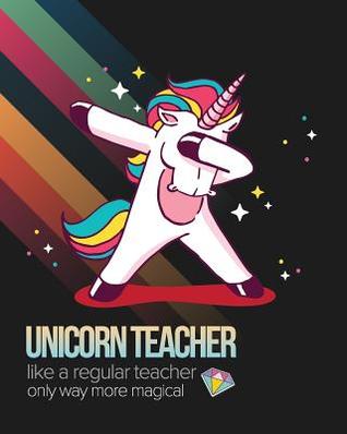 Read online Unicorn Teacher Like A Regular Teacher Only Way More Magical: Teacher Planner Notebook and Journal For Recording Student Attendance with 11-month Planner -  | ePub