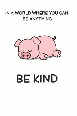 Read In a World Where You Can be Anything Be Kind: Cute Pig Lovers Journal / Notebook / Diary / Birthday Gift (6x9 - 110 Blank Lined Pages) -  | ePub