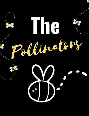 Read online The Pollinators: The Ultimate Bee Keeping Journal. This is an 8.5X11 103 Page Diary For: Anyone that Loves Raising Bees, Eats Honey and Loves Working in the Bee Yard. - Bee Hind Publishing | PDF