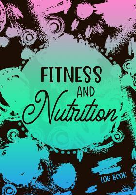 Read online Fitness and Nutrition Log Book: 90 Days Food & Exercise Journal Weight Loss Diary Diet & Fitness Tracker - NOT A BOOK | ePub