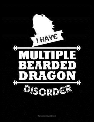Download I Have Multiple Bearded Dragon Disorder: Two Column Ledger -  file in PDF