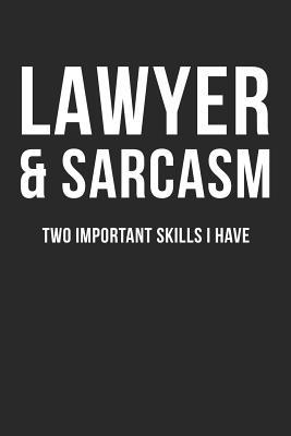 Download Lawyer & Sarcasm Two Important Skills I Have: Funny Lawyer Lined Notebook/Journal Gag Gift To Lawyers As A Thank You, Birthday, Christmas And Joke Gag Present. - Roger Right on the Bar Journals | PDF