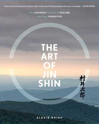 Read online The Art of Jin Shin: The Japanese Practice of Healing with Your Fingertips - Alexis Brink file in ePub