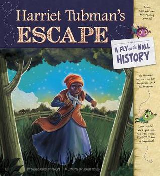 Read Harriet Tubman's Escape: A Fly on the Wall History - Thomas Kingsley Troupe file in PDF