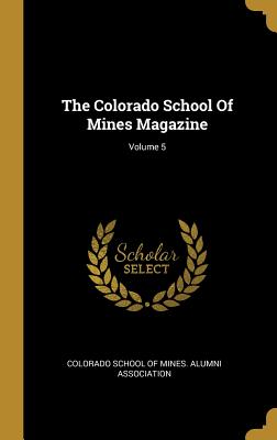Read The Colorado School of Mines Magazine; Volume 5 - Colorado School of Mines Alumni Associa file in ePub
