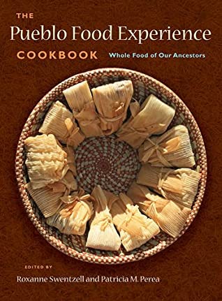 Read The Pueblo Food Experience Cookbook: Whole Food of Our Ancestors: Whole Food of Our Ancestors - Roxanne Swentzell file in PDF