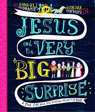 Download Jesus and the Very Big Surprise: A True Story about Jesus, His Return, and How to Be Ready - Randal Goodgame | ePub