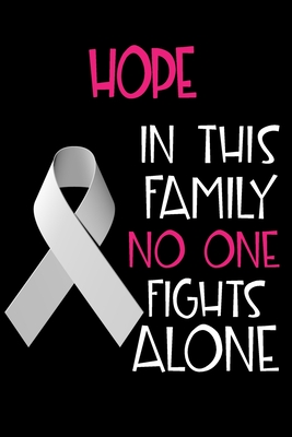 Download HOPE In This Family No One Fights Alone: Personalized Name Notebook/Journal Gift For Women Fighting Lung Cancer. Cancer Survivor / Fighter Gift for the Warrior in your life - Writing Poetry, Diary, Gratitude, Daily or Dream Journal. - Lung Cancer Awareness Publishers file in PDF