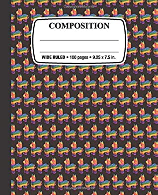 Read Composition Notebook: Pinata: Wide Ruled • 100 Pages • 9.25 x 7.5 in. for School Office Home Student Teacher Use -  file in PDF