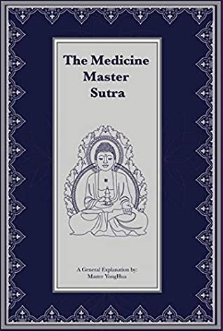 Full Download The Medicine Master Sutra: A General Explanation by Master YongHua - Master YongHua | PDF