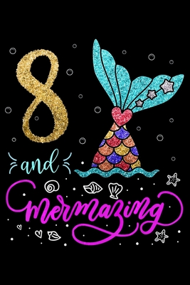 Read 8 and Mermazing: Birthday Gift Mermaid Notebook College Ruled -6 x 9-notebook journal - Dairy-Primary Composition Notebook Journal -100 pages-. -  | ePub