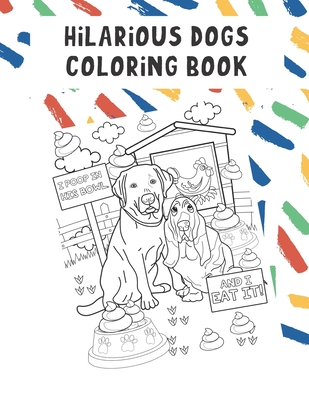 Download Hilarious Dogs Coloring Book: Wonderful Pet Owner Coloring Book to Releive Stress and Increase Creativity. Great Gift for Adults and Kids - Funnyreign Publishing | ePub