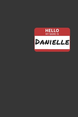 Read Online Hello My Name Is Danielle Notebook: Lined Journal, 120 Pages, 6 x 9, Affordable Name Tag Gift For Friendly People Journal Matte Finish - Positive Party Publishing file in ePub
