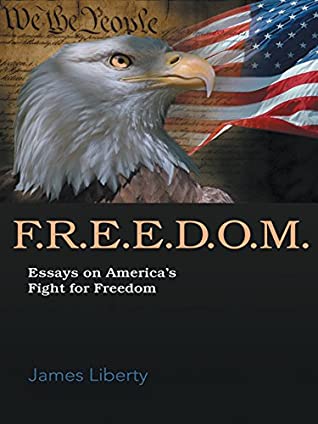 Full Download F.R.E.E.D.O.M.: Essays on America’S Fight for Freedom - James Liberty file in ePub